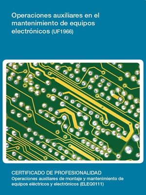 cover image of UF1966--Operaciones auxiliares en el mantenimiento de equipos electrónicos